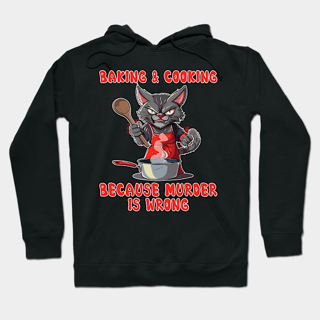 Baking Black Cat Baker Kitty Lovers Baking because murder is wrong Hoodie by RetroZin